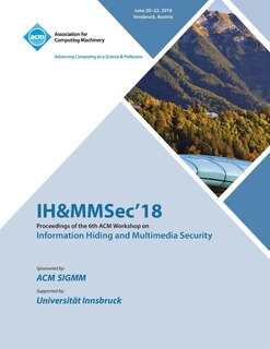 IH&MMSec'18: Proceedings of the 6th ACM Workshop on Information Hiding and Multimedia Security