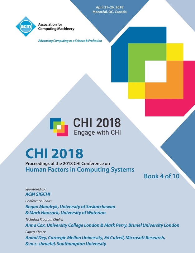 CHI '18: Proceedings of the 2018 CHI Conference on Human Factors in Computing Systems Vol 4