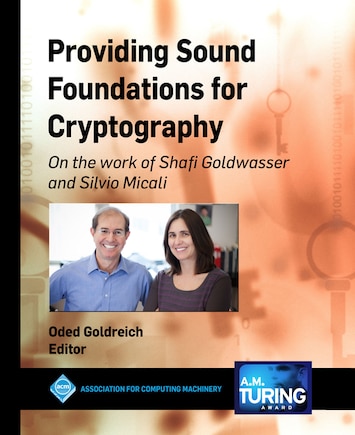 Providing Sound Foundations For Cryptography: On The Work Of Shafi Goldwasser And Silvio Micali