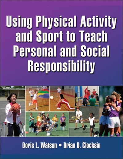 Front cover_Using Physical Activity And Sport To Teach Personal And Social Responsibility