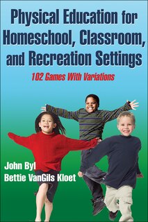 Front cover_Physical Education For Homeschool, Classroom, And Recreation Settings