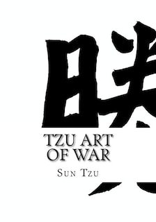 Tzu Art of War: (Large Print Edition of Sun Tzu the Art of War Military Strategy)