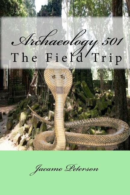 Archaeology 501: The Field Trip