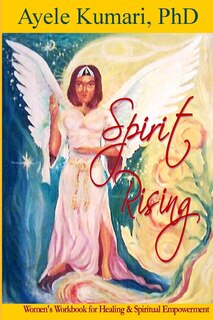 Spirit Rising: Women's Workbook for Healing and Spiritual Empowerment