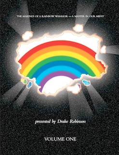 Front cover_The Makings of a Rainbow Warrior - A Master in Our Midst Volume I