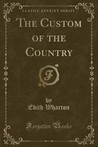 The Custom of the Country (Classic Reprint)