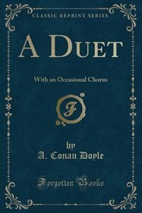 A Duet: With an Occasional Chorus (Classic Reprint)