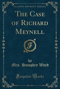 Front cover_The Case of Richard Meynell (Classic Reprint)