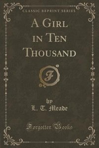 Front cover_A Girl in Ten Thousand (Classic Reprint)