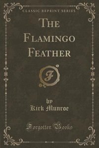 The Flamingo Feather (Classic Reprint)