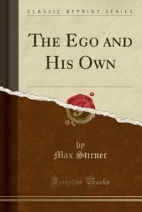 Front cover_The Ego and His Own (Classic Reprint)
