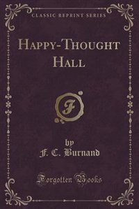 Happy-Thought Hall (Classic Reprint)