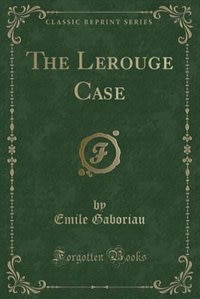 Front cover_The Lerouge Case (Classic Reprint)