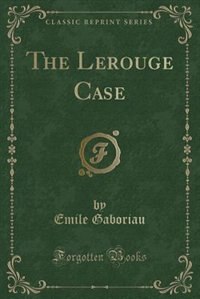 Front cover_The Lerouge Case (Classic Reprint)