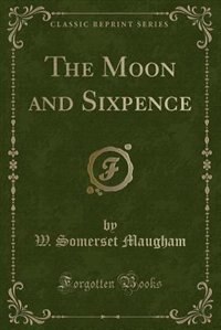 The Moon and Sixpence (Classic Reprint)