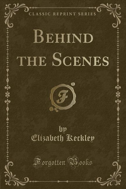 Front cover_Behind the Scenes (Classic Reprint)