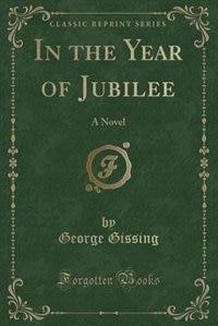 In the Year of Jubilee: A Novel (Classic Reprint)