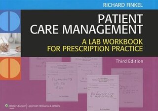 Patient Care Management: A Lab Workbook for Prescription Practice