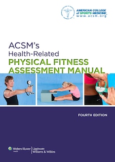 Front cover_Acsm's Health-related Physical Fitness Assessment Manual