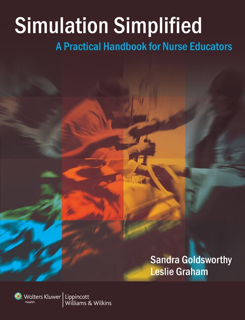 Simulation Simplified: A Practical Handbook For Critical Care Nurse Educators