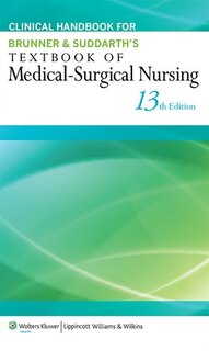 Clinical Handbook For Brunner And Suddarth's Textbook Of Medical-surgical Nursing