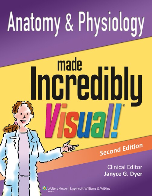 Front cover_Anatomy And Physiology Made Incredibly Visual!