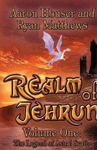 Realm of Jehrun: Volume One: The Legend of Astral Scathe