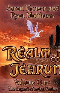 Realm of Jehrun: Volume One: The Legend of Astral Scathe