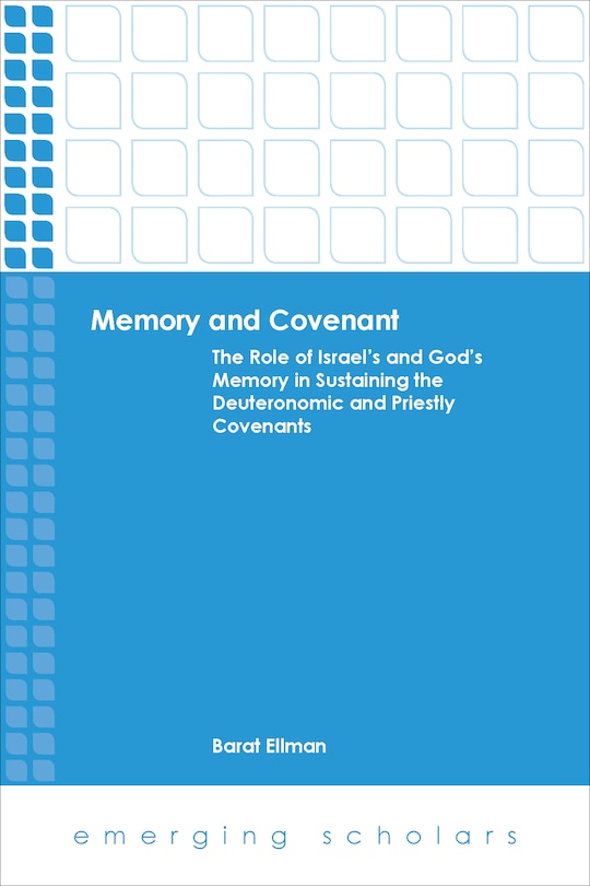 Front cover_Memory and Covenant:The Role of Israel's and God's Memory in Sustaining the Deuteronomic and Priestly Covenants