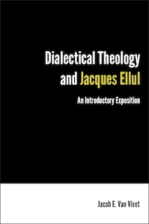 Front cover_Dialectical Theology and Jacques Ellul