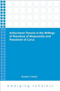 Front cover_Antiochene Theria in the Writings of Theodore of Mopsuestia and Theodoret of Cyrus