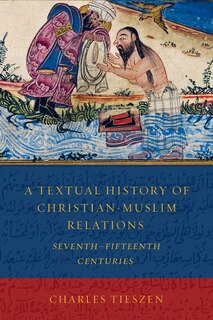 Front cover_A Textual History of Christian-Muslim Relations