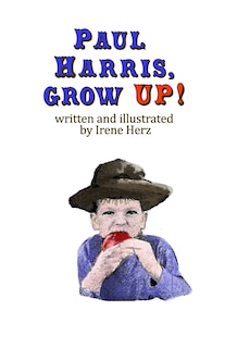 Front cover_Paul Harris, Grow Up!