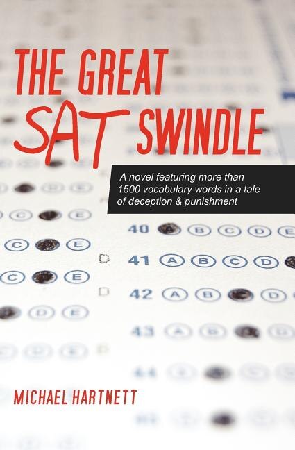 The Great SAT Swindle: A novel featuring more than 1500 vocabulary words in a tale of deception & punishment