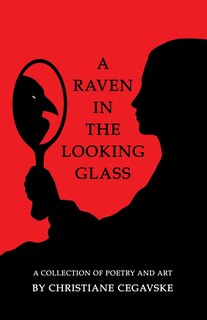 A Raven in the Looking Glass: A Collection of Poetry and Art