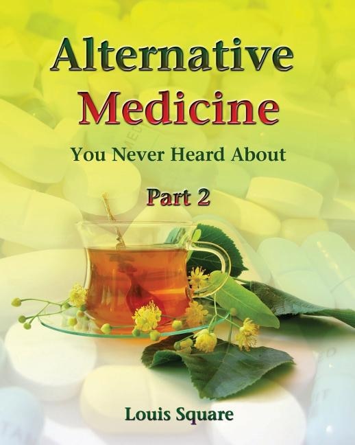 Alternative Medicine You Never Heard About: Alternative medicine includes homeopathic medicine and naturopathic medicine.