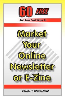 Couverture_60 Free And Low Cost Ways To Market Your Online Newsletter or E-Zine