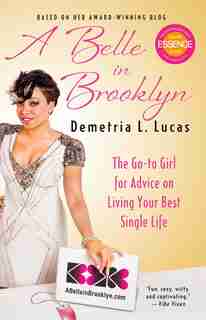 A Belle in Brooklyn: The Go-to Girl for Advice on Living Your Best Single Life by Demetria L. Lucas