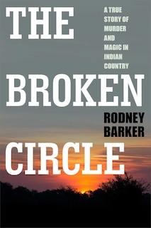 Couverture_BROKEN CIRCLE: TRUE STORY OF MURDER AND MAGIC IN INDIAN COUNTRY