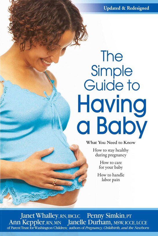 The Simple Guide to Having a Baby: A Step-by-Step Illustrated Guide to Pregnancy & Childbirth