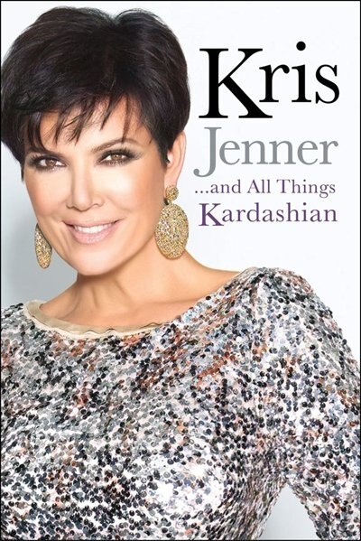 Front cover_Kris Jenner . . . And All Things Kardashian