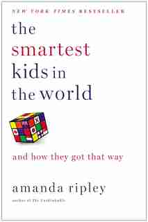 The Smartest Kids In The World: And How They Got That Way by Amanda Ripley