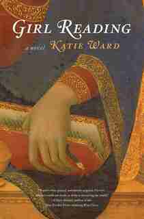 Girl Reading: A Novel by Katie Ward