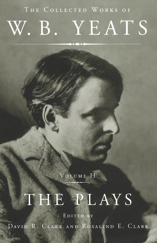 Front cover_The Collected Works of W.B. Yeats Vol II: The Plays