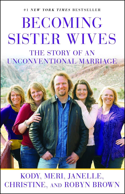 Becoming Sister Wives: The Story of an Unconventional Marriage