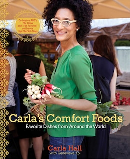 Carla's Comfort Foods: Favorite Dishes from Around the World