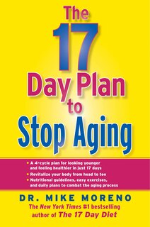 The 17 Day Plan to Stop Aging: A Step by Step Guide to Living 100 Happy, Healthy Years