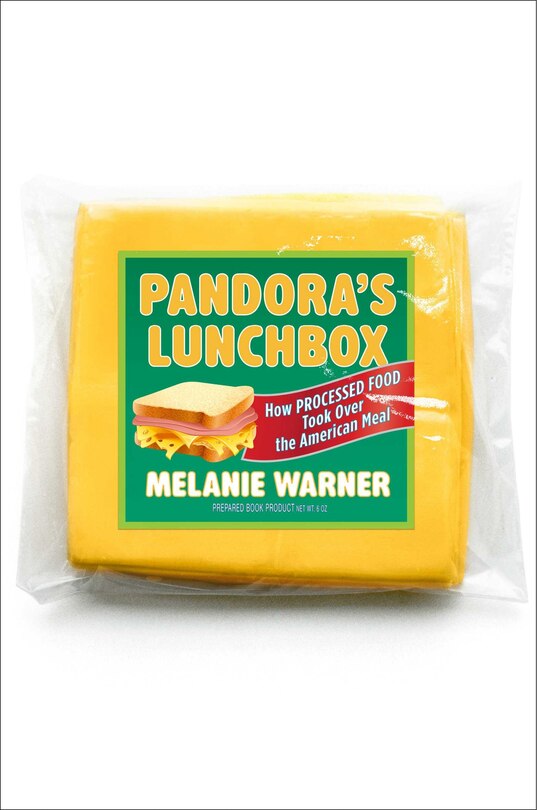 Pandora's Lunchbox: How Processed Food Took Over the American Meal