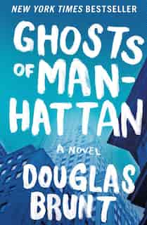 Ghosts of Manhattan: A Novel by Douglas Brunt