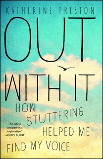 Out With It: How Stuttering Helped Me Find My Voice